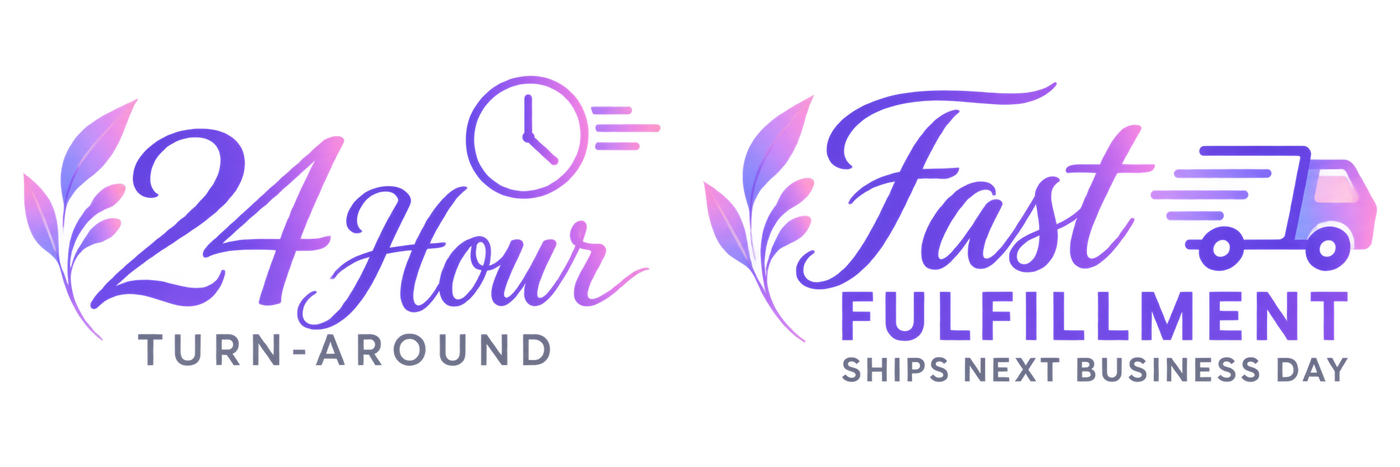 24 Hour Turn-Around and Fast Fulfillment - Ships Next Business Day