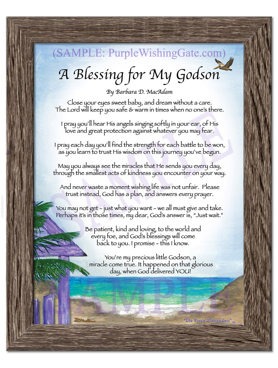 Purple Wishing Gate | A Blessing for My Godson (baby) | PurpleWishingGateBluebird / 5x7 ($8.00) / none | A Blessing for My Godson (baby) | PurpleWishingGateParadise Cove / 5x7 ($8.00) / none | A Blessing for My Godson (baby) | PurpleWishingGatePurple Wishing Gate / 5x7 ($8.00) / none | A Blessing for My Godson (baby) | PurpleWishingGateSepia Scroll / 5x7 ($8.00) / none | A Blessing for My Godson (baby) | PurpleWishingGatePurple Wishing Gate / 8x10 ($12.80) / none | A Blessing for My Godson (baby) | PurpleWishingGatePurple Wishing Gate / 8x10 w/Nameplate ($15.80) / none | A Blessing for My Godson (baby) | PurpleWishingGateBluebird / 8x10 ($12.80) / none | A Blessing for My Godson (baby) | PurpleWishingGateBluebird / 8x10 w/Nameplate ($15.80) / none | A Blessing for My Godson (baby) | PurpleWishingGateParadise Cove / 8x10 ($12.80) / none | A Blessing for My Godson (baby) | PurpleWishingGateParadise Cove / 8x10 w/Nameplate ($15.80) / none | A Blessing for My Godson (baby) | PurpleWishingGateSepia Scroll / 8x10 ($12.80) / none | A Blessing for My Godson (baby) | PurpleWishingGateSepia Scroll / 8x10 w/Nameplate ($15.80) / none | A Blessing for My Godson (baby) | PurpleWishingGateBluebird | A Blessing for My Godson (baby) | PurpleWishingGateParadise Cove | A Blessing for My Godson (baby) | PurpleWishingGateSepia Scroll | A Blessing for My Godson (baby) | PurpleWishingGateSepia Scroll / 5x7 ($8.00) / 5x7 Birchwood ($10.00) | A Blessing for My Godson (baby) | PurpleWishingGateBluebird / 5x7 ($8.00) / 5x7 Birchwood ($10.00) | A Blessing for My Godson (baby) | PurpleWishingGateParadise Cove / 5x7 ($8.00) / 5x7 Birchwood ($10.00) | A Blessing for My Godson (baby) | PurpleWishingGate