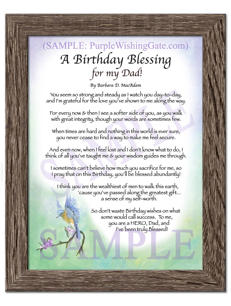 Sepia Scroll | A Birthday Blessing for my Dad | PurpleWishingGateSepia Scroll / 5x7 ($8.00) / none | A Birthday Blessing for my Dad | PurpleWishingGatePurple Wishing Gate / 5x7 ($8.00) / none | A Birthday Blessing for my Dad | PurpleWishingGateParadise Cove / 5x7 ($8.00) / none | A Birthday Blessing for my Dad | PurpleWishingGateBluebird / 5x7 ($8.00) / none | A Birthday Blessing for my Dad | PurpleWishingGatePurple Wishing Gate / 8x10 ($12.80) / none | A Birthday Blessing for my Dad | PurpleWishingGatePurple Wishing Gate / 8x10 w/Nameplate ($15.80) / none | A Birthday Blessing for my Dad | PurpleWishingGateBluebird / 8x10 ($12.80) / none | A Birthday Blessing for my Dad | PurpleWishingGateBluebird / 8x10 w/Nameplate ($15.80) / none | A Birthday Blessing for my Dad | PurpleWishingGateParadise Cove / 8x10 ($12.80) / none | A Birthday Blessing for my Dad | PurpleWishingGateParadise Cove / 8x10 w/Nameplate ($15.80) / none | A Birthday Blessing for my Dad | PurpleWishingGateSepia Scroll / 8x10 ($12.80) / none | A Birthday Blessing for my Dad | PurpleWishingGateSepia Scroll / 8x10 w/Nameplate ($15.80) / none | A Birthday Blessing for my Dad | PurpleWishingGateBluebird | A Birthday Blessing for my Dad | PurpleWishingGateParadise Cove | A Birthday Blessing for my Dad | PurpleWishingGatePurple Wishing Gate | A Birthday Blessing for my Dad | PurpleWishingGateSepia Scroll / 5x7 ($8.00) / 5x7 Birchwood ($10.00) | A Birthday Blessing for my Dad | PurpleWishingGateBluebird / 5x7 ($8.00) / 5x7 Birchwood ($10.00) | A Birthday Blessing for my Dad | PurpleWishingGate