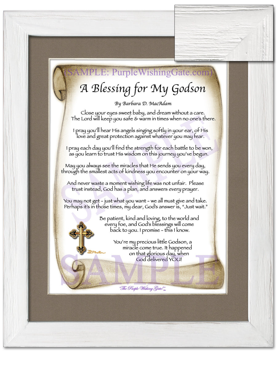Purple Wishing Gate | A Blessing for My Godson (baby) | PurpleWishingGateBluebird / 5x7 ($8.00) / none | A Blessing for My Godson (baby) | PurpleWishingGateParadise Cove / 5x7 ($8.00) / none | A Blessing for My Godson (baby) | PurpleWishingGatePurple Wishing Gate / 5x7 ($8.00) / none | A Blessing for My Godson (baby) | PurpleWishingGateSepia Scroll / 5x7 ($8.00) / none | A Blessing for My Godson (baby) | PurpleWishingGatePurple Wishing Gate / 8x10 ($12.80) / none | A Blessing for My Godson (baby) | PurpleWishingGatePurple Wishing Gate / 8x10 w/Nameplate ($15.80) / none | A Blessing for My Godson (baby) | PurpleWishingGateBluebird / 8x10 ($12.80) / none | A Blessing for My Godson (baby) | PurpleWishingGateBluebird / 8x10 w/Nameplate ($15.80) / none | A Blessing for My Godson (baby) | PurpleWishingGateParadise Cove / 8x10 ($12.80) / none | A Blessing for My Godson (baby) | PurpleWishingGateParadise Cove / 8x10 w/Nameplate ($15.80) / none | A Blessing for My Godson (baby) | PurpleWishingGateSepia Scroll / 8x10 ($12.80) / none | A Blessing for My Godson (baby) | PurpleWishingGateSepia Scroll / 8x10 w/Nameplate ($15.80) / none | A Blessing for My Godson (baby) | PurpleWishingGateBluebird | A Blessing for My Godson (baby) | PurpleWishingGateParadise Cove | A Blessing for My Godson (baby) | PurpleWishingGateSepia Scroll | A Blessing for My Godson (baby) | PurpleWishingGateSepia Scroll / 5x7 ($8.00) / 5x7 Birchwood ($10.00) | A Blessing for My Godson (baby) | PurpleWishingGateBluebird / 5x7 ($8.00) / 5x7 Birchwood ($10.00) | A Blessing for My Godson (baby) | PurpleWishingGateParadise Cove / 5x7 ($8.00) / 5x7 Birchwood ($10.00) | A Blessing for My Godson (baby) | PurpleWishingGatePurple Wishing Gate / 5x7 ($8.00) / 5x7 Birchwood ($10.00) | A Blessing for My Godson (baby) | PurpleWishingGateSepia Scroll / 5x7 ($8.00) / 5x7 Walnut ($12.00) | A Blessing for My Godson (baby) | PurpleWishingGateBluebird / 5x7 ($8.00) / 5x7 Walnut ($12.00) | A Blessing for My Godson (baby) | PurpleWishingGateParadise Cove / 5x7 ($8.00) / 5x7 Walnut ($12.00) | A Blessing for My Godson (baby) | PurpleWishingGatePurple Wishing Gate / 5x7 ($8.00) / 5x7 Walnut ($12.00) | A Blessing for My Godson (baby) | PurpleWishingGateSepia Scroll / 5x7 ($8.00) / 5x7 Vintage White ($6.00) | A Blessing for My Godson (baby) | PurpleWishingGateBluebird / 5x7 ($8.00) / 5x7 Vintage White ($6.00) | A Blessing for My Godson (baby) | PurpleWishingGateParadise Cove / 5x7 ($8.00) / 5x7 Vintage White ($6.00) | A Blessing for My Godson (baby) | PurpleWishingGatePurple Wishing Gate / 5x7 ($8.00) / 5x7 Vintage White ($6.00) | A Blessing for My Godson (baby) | PurpleWishingGatePurple Wishing Gate / 8x10 ($12.80) / 8x10 Birchwood ($14.00) | A Blessing for My Godson (baby) | PurpleWishingGatePurple Wishing Gate / 8x10 w/Nameplate ($15.80) / 8x10 Birchwood ($14.00) | A Blessing for My Godson (baby) | PurpleWishingGateBluebird / 8x10 ($12.80) / 8x10 Birchwood ($14.00) | A Blessing for My Godson (baby) | PurpleWishingGateBluebird / 8x10 w/Nameplate ($15.80) / 8x10 Birchwood ($14.00) | A Blessing for My Godson (baby) | PurpleWishingGateParadise Cove / 8x10 ($12.80) / 8x10 Birchwood ($14.00) | A Blessing for My Godson (baby) | PurpleWishingGateSepia Scroll / 8x10 ($12.80) / 8x10 Birchwood ($14.00) | A Blessing for My Godson (baby) | PurpleWishingGateParadise Cove / 8x10 w/Nameplate ($15.80) / 8x10 Birchwood ($14.00) | A Blessing for My Godson (baby) | PurpleWishingGateSepia Scroll / 8x10 w/Nameplate ($15.80) / 8x10 Birchwood ($14.00) | A Blessing for My Godson (baby) | PurpleWishingGateParadise Cove / 8x10 w/Nameplate ($15.80) / 8x10 Classic Walnut ($16.00) | A Blessing for My Godson (baby) | PurpleWishingGatePurple Wishing Gate / 8x10 ($12.80) / 8x10 Classic Walnut ($16.00) | A Blessing for My Godson (baby) | PurpleWishingGatePurple Wishing Gate / 8x10 w/Nameplate ($15.80) / 8x10 Classic Walnut ($16.00) | A Blessing for My Godson (baby) | PurpleWishingGateSepia Scroll / 8x10 ($12.80) / 8x10 Classic Walnut ($16.00) | A Blessing for My Godson (baby) | PurpleWishingGateSepia Scroll / 8x10 w/Nameplate ($15.80) / 8x10 Classic Walnut ($16.00) | A Blessing for My Godson (baby) | PurpleWishingGateBluebird / 8x10 ($12.80) / 8x10 Classic Walnut ($16.00) | A Blessing for My Godson (baby) | PurpleWishingGateBluebird / 8x10 w/Nameplate ($15.80) / 8x10 Classic Walnut ($16.00) | A Blessing for My Godson (baby) | PurpleWishingGateParadise Cove / 8x10 ($12.80) / 8x10 Classic Walnut ($16.00) | A Blessing for My Godson (baby) | PurpleWishingGateParadise Cove / 8x10 w/Nameplate ($15.80) / 8x10 White Wash ($16.00) | A Blessing for My Godson (baby) | PurpleWishingGatePurple Wishing Gate / 8x10 ($12.80) / 8x10 White Wash ($16.00) | A Blessing for My Godson (baby) | PurpleWishingGatePurple Wishing Gate / 8x10 w/Nameplate ($15.80) / 8x10 White Wash ($16.00) | A Blessing for My Godson (baby) | PurpleWishingGateSepia Scroll / 8x10 ($12.80) / 8x10 White Wash ($16.00) | A Blessing for My Godson (baby) | PurpleWishingGate