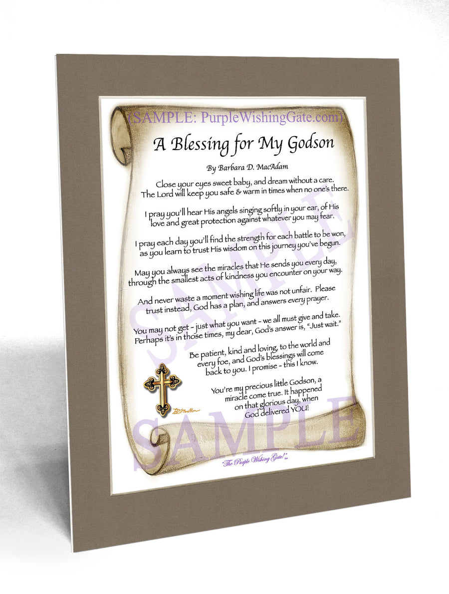 Purple Wishing Gate | A Blessing for My Godson (baby) | PurpleWishingGateBluebird / 5x7 ($8.00) / none | A Blessing for My Godson (baby) | PurpleWishingGateParadise Cove / 5x7 ($8.00) / none | A Blessing for My Godson (baby) | PurpleWishingGatePurple Wishing Gate / 5x7 ($8.00) / none | A Blessing for My Godson (baby) | PurpleWishingGateSepia Scroll / 5x7 ($8.00) / none | A Blessing for My Godson (baby) | PurpleWishingGatePurple Wishing Gate / 8x10 ($12.80) / none | A Blessing for My Godson (baby) | PurpleWishingGatePurple Wishing Gate / 8x10 w/Nameplate ($15.80) / none | A Blessing for My Godson (baby) | PurpleWishingGateBluebird / 8x10 ($12.80) / none | A Blessing for My Godson (baby) | PurpleWishingGateBluebird / 8x10 w/Nameplate ($15.80) / none | A Blessing for My Godson (baby) | PurpleWishingGateParadise Cove / 8x10 ($12.80) / none | A Blessing for My Godson (baby) | PurpleWishingGateParadise Cove / 8x10 w/Nameplate ($15.80) / none | A Blessing for My Godson (baby) | PurpleWishingGateSepia Scroll / 8x10 ($12.80) / none | A Blessing for My Godson (baby) | PurpleWishingGate