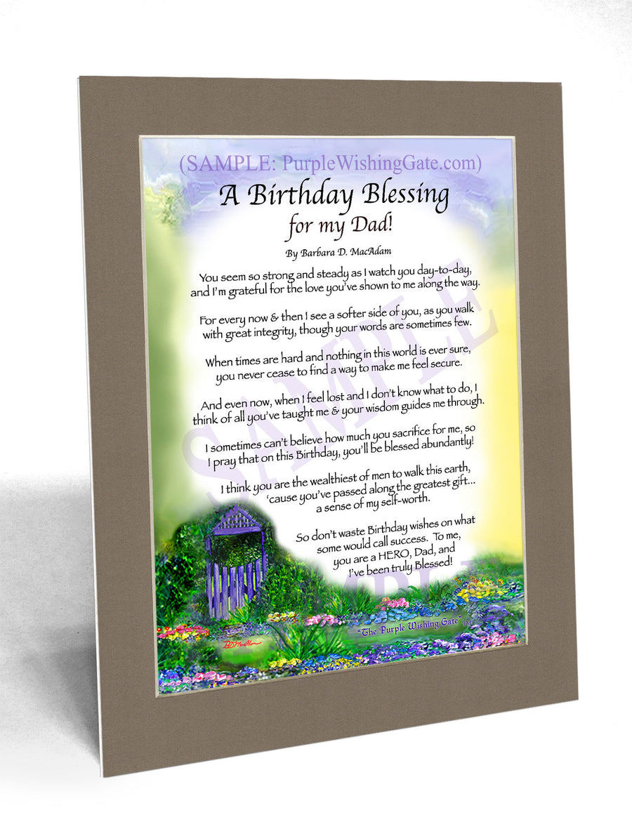 Sepia Scroll | A Birthday Blessing for my Dad | PurpleWishingGateSepia Scroll / 5x7 ($8.00) / none | A Birthday Blessing for my Dad | PurpleWishingGatePurple Wishing Gate / 5x7 ($8.00) / none | A Birthday Blessing for my Dad | PurpleWishingGateParadise Cove / 5x7 ($8.00) / none | A Birthday Blessing for my Dad | PurpleWishingGateBluebird / 5x7 ($8.00) / none | A Birthday Blessing for my Dad | PurpleWishingGatePurple Wishing Gate / 8x10 ($12.80) / none | A Birthday Blessing for my Dad | PurpleWishingGate